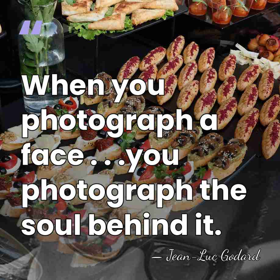 When you photograph a face . . .you photograph the soul behind&hellip; - Jean-Luc Godard