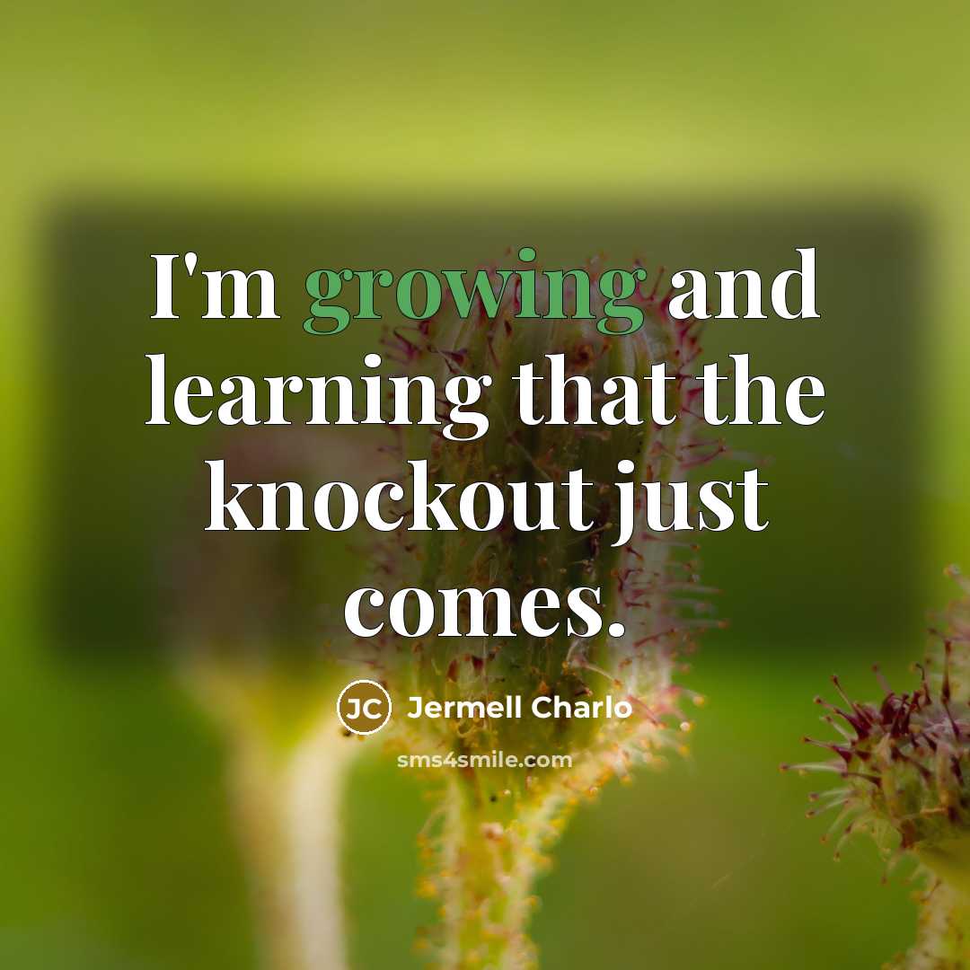 “I'm growing and learning that the knockout just comes.…” quote by Jermell Charlo