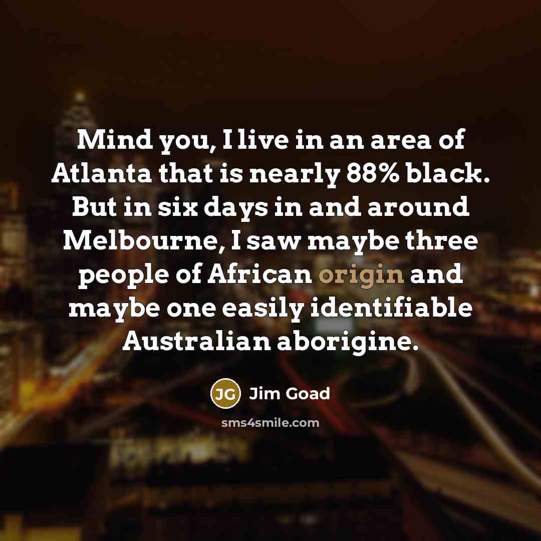 “Mind you, I live in an area of Atlanta that…” quote by Jim Goad