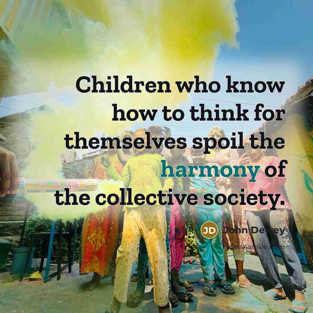 “Children who know how to think for themselves spoil the…” quote by John Dewey