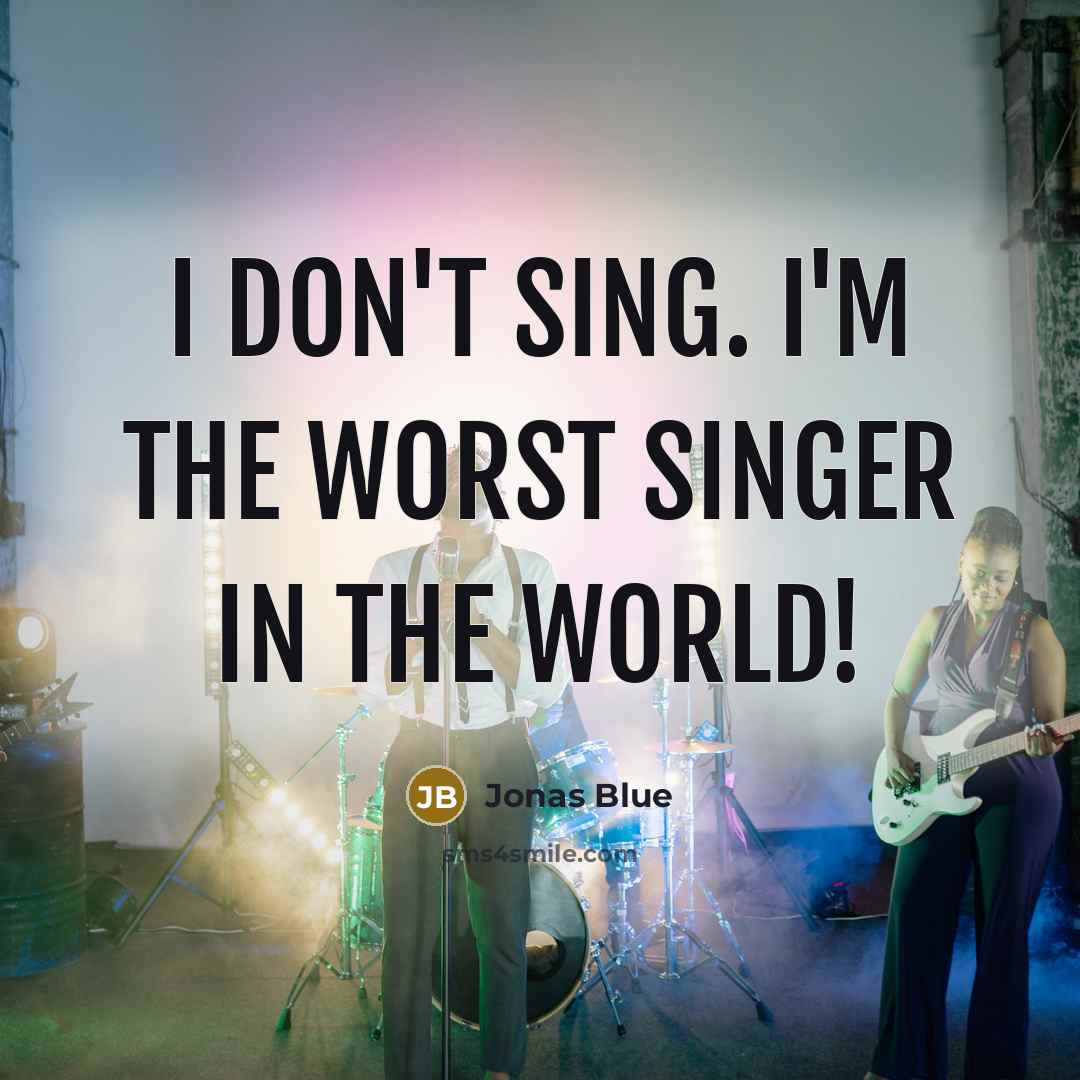 “I don't sing. I'm the worst singer in the world!…” quote by Jonas Blue