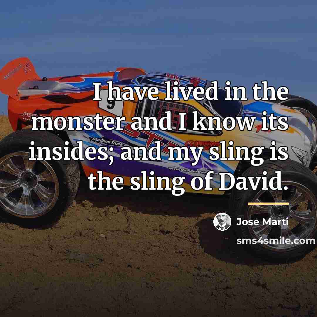 “I have lived in the monster and I know its…” quote by Jose Marti