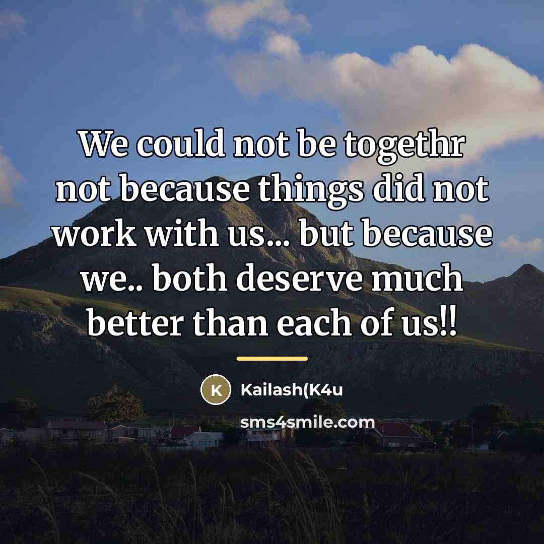 “We could not be togethr not because things did not…” quote by Kailash(K4u