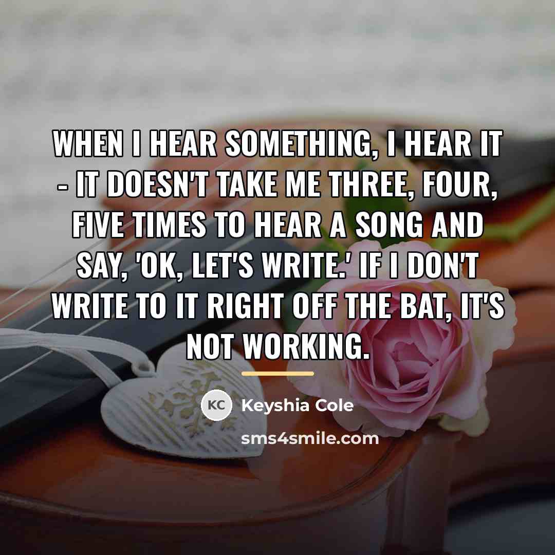 “When I hear something, I hear it - it doesn't…” quote by Keyshia Cole