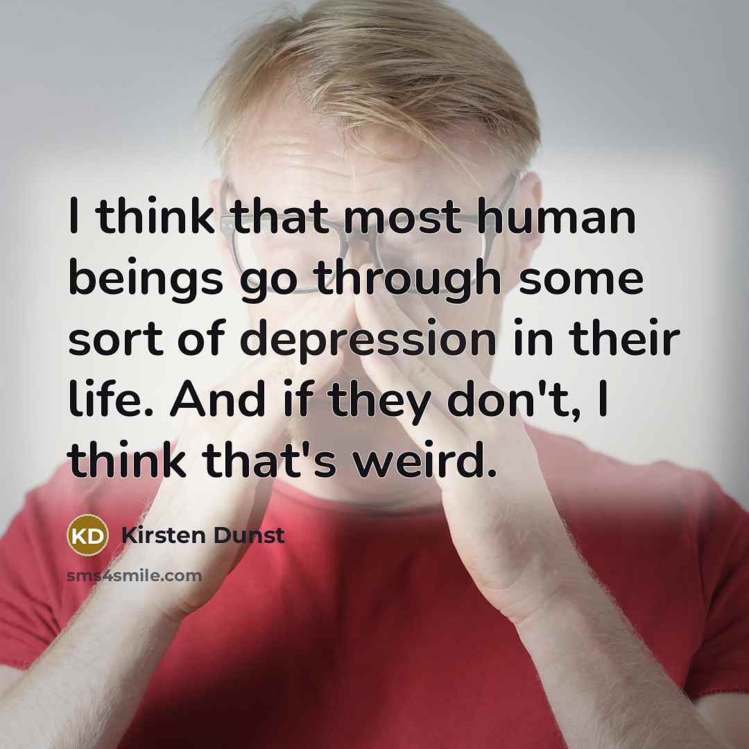 “I think that most human beings go through some sort…” quote by Kirsten Dunst
