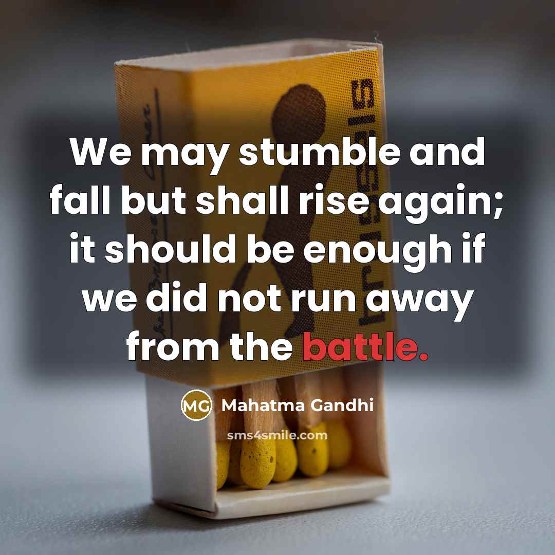 “We may stumble and fall but shall rise again; it…” quote by Mahatma Gandhi