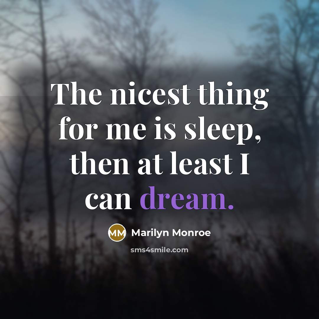 “The nicest thing for me is sleep, then at least…” quote by Marilyn Monroe