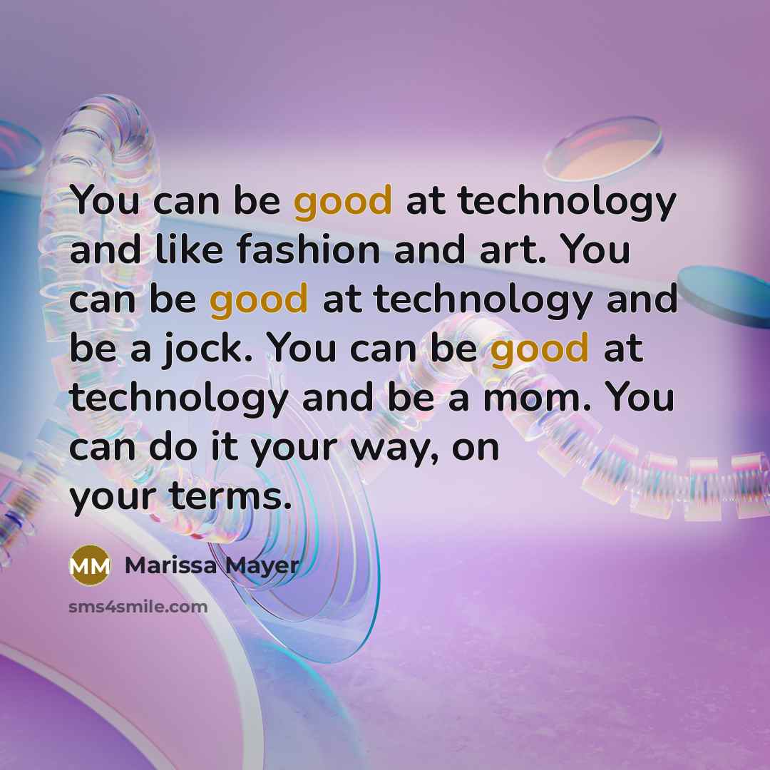 “You can be good at technology and like fashion and…” quote by Marissa Mayer