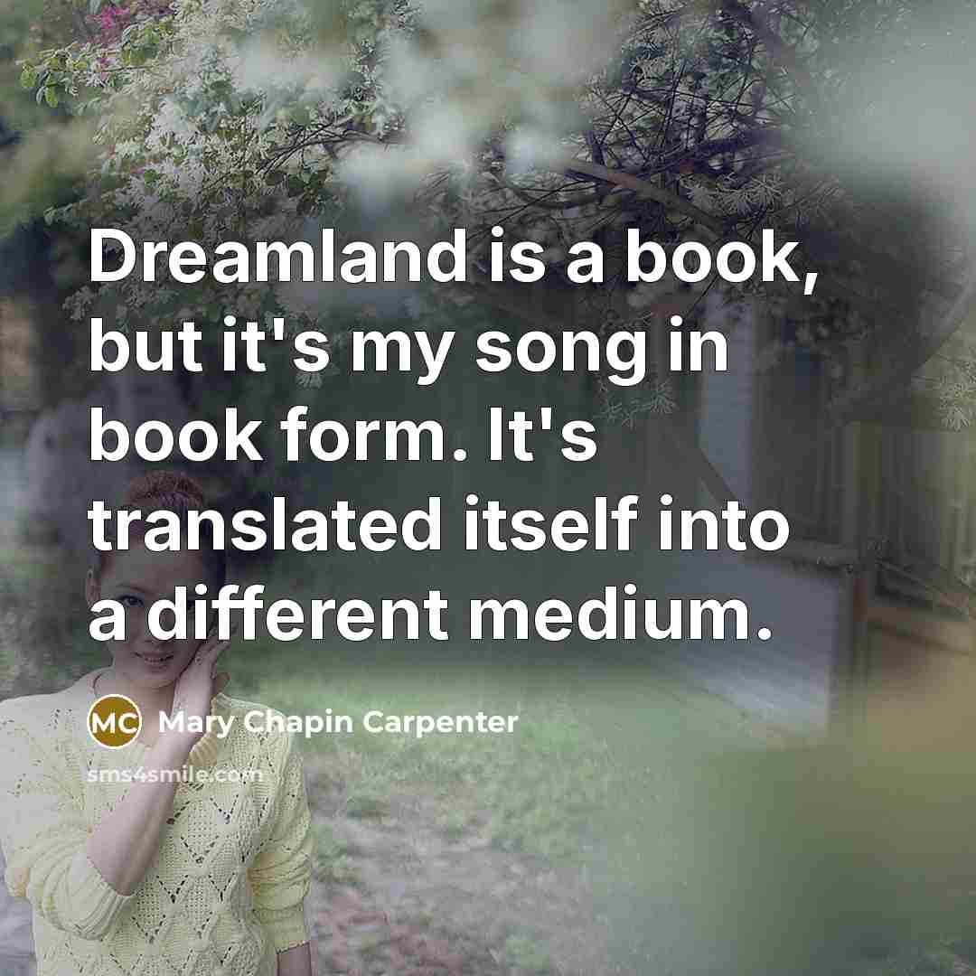 “Dreamland is a book, but it's my song in book…” quote by Mary Chapin Carpenter