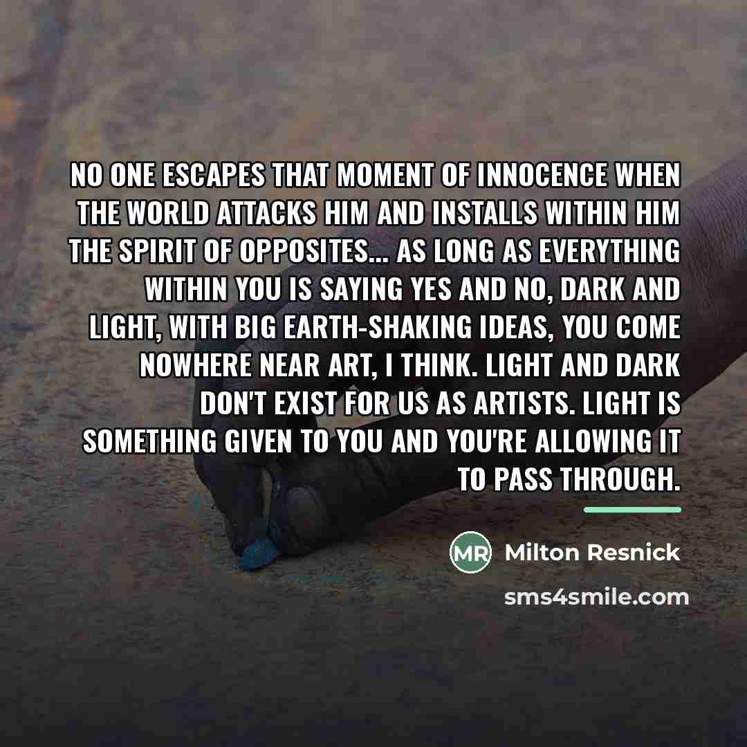 “No one escapes that moment of innocence when the world…” quote by Milton Resnick