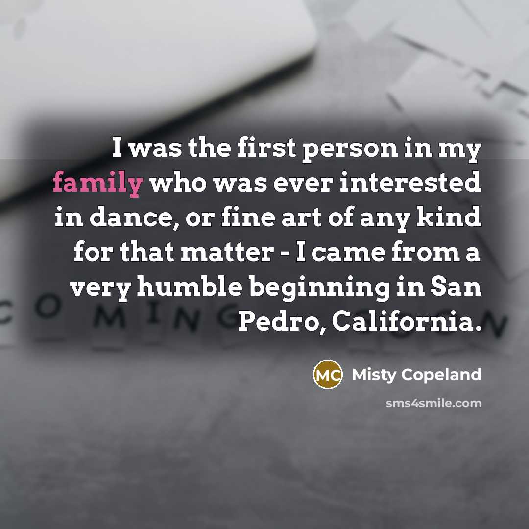 “I was the first person in my family who was…” quote by Misty Copeland