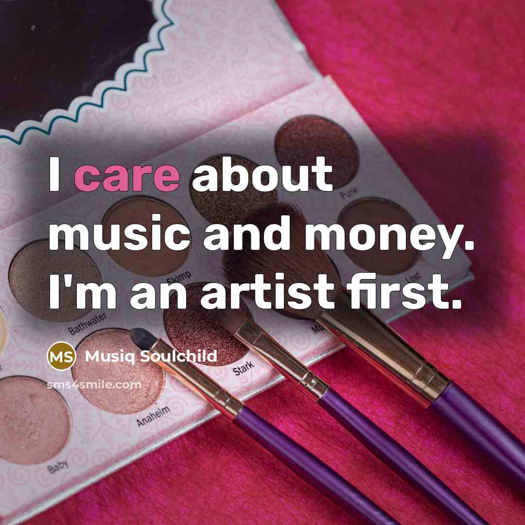 “I care about music and money. I'm an artist first.…” quote by Musiq Soulchild