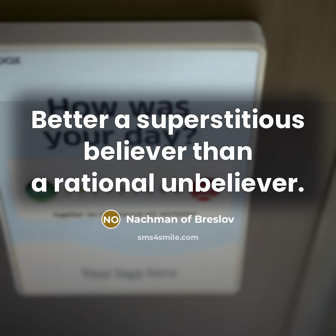 “Better a superstitious believer than a rational unbeliever.…” quote by Nachman of Breslov