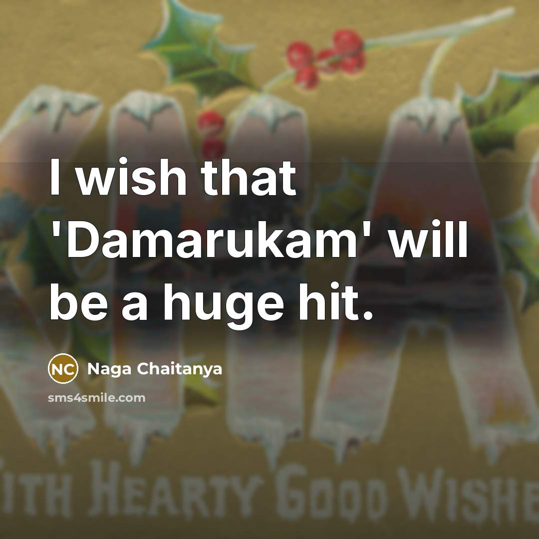 “I wish that 'Damarukam' will be a huge hit.…” quote by Naga Chaitanya