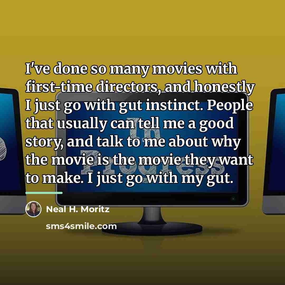 “I've done so many movies with first-time directors, and honestly…” quote by Neal H. Moritz