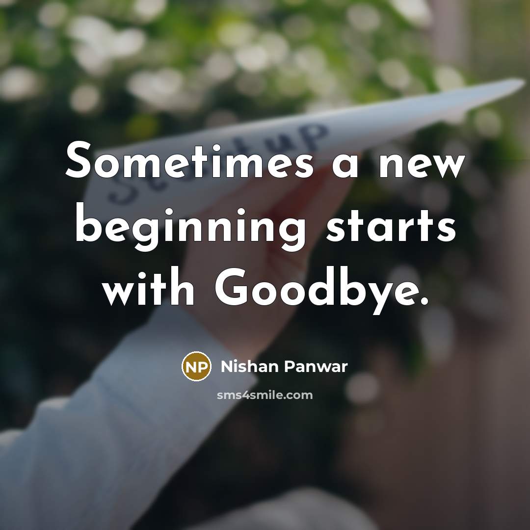 “Sometimes a new beginning starts with Goodbye.…” quote by Nishan Panwar