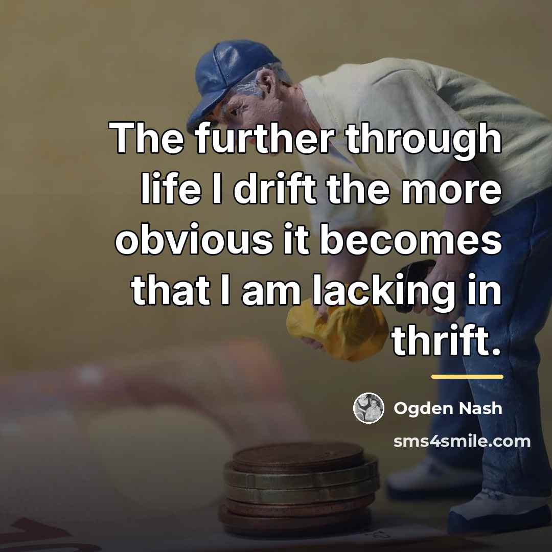 “The further through life I drift the more obvious it…” quote by Ogden Nash
