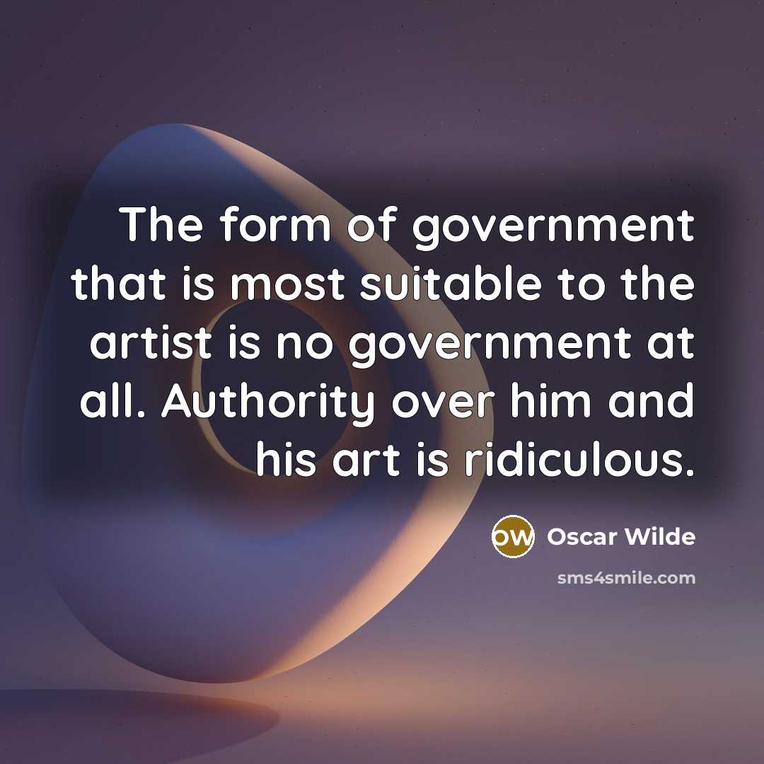 “The form of government that is most suitable to the…” quote by Oscar Wilde