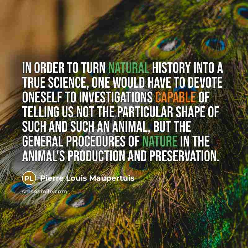 “In order to turn natural history into a true science,…” quote by Pierre Louis Maupertuis