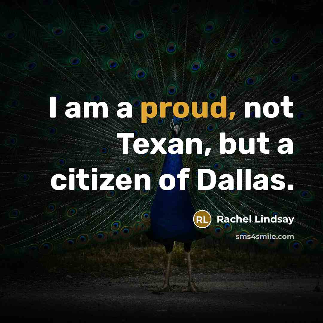 “I am a proud, not Texan, but a citizen of…” quote by Rachel Lindsay
