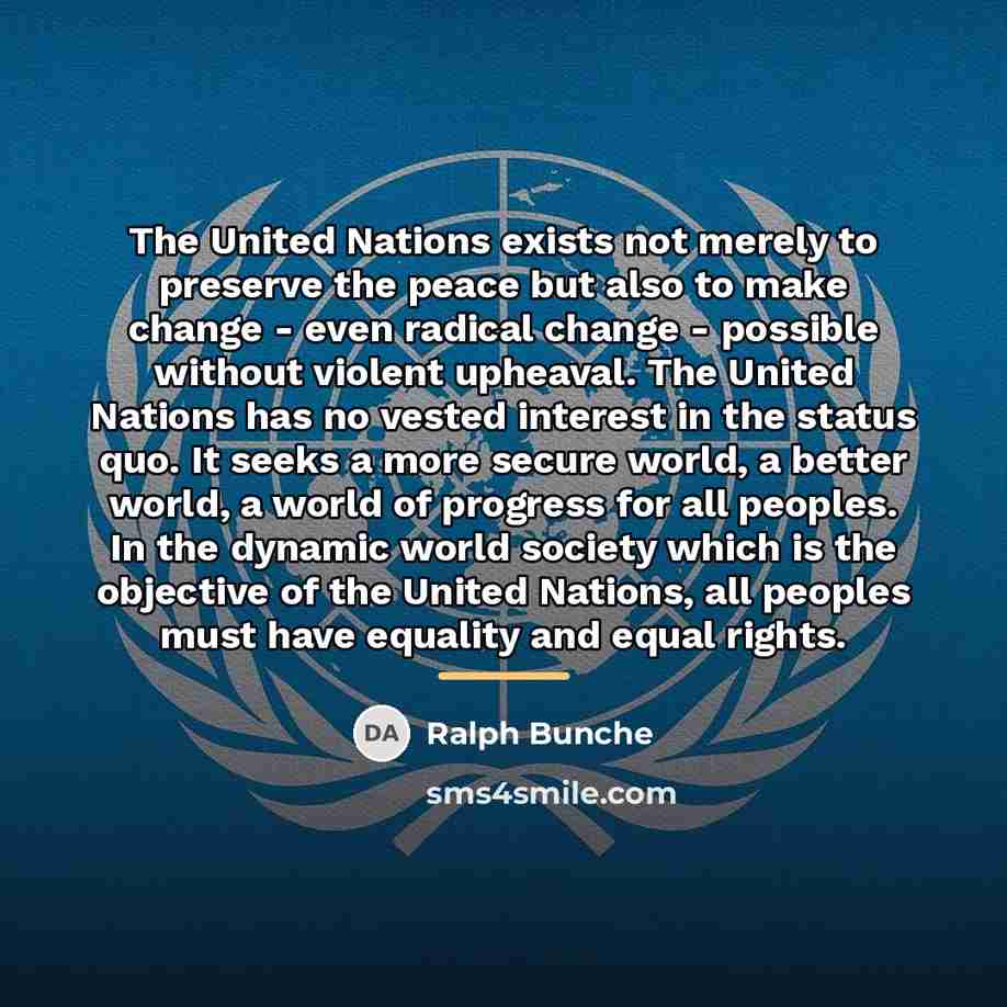 “The United Nations exists not merely to preserve the peace…” quote by Ralph Bunche