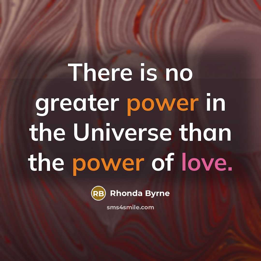 “There is no greater power in the Universe than the…” quote by Rhonda Byrne