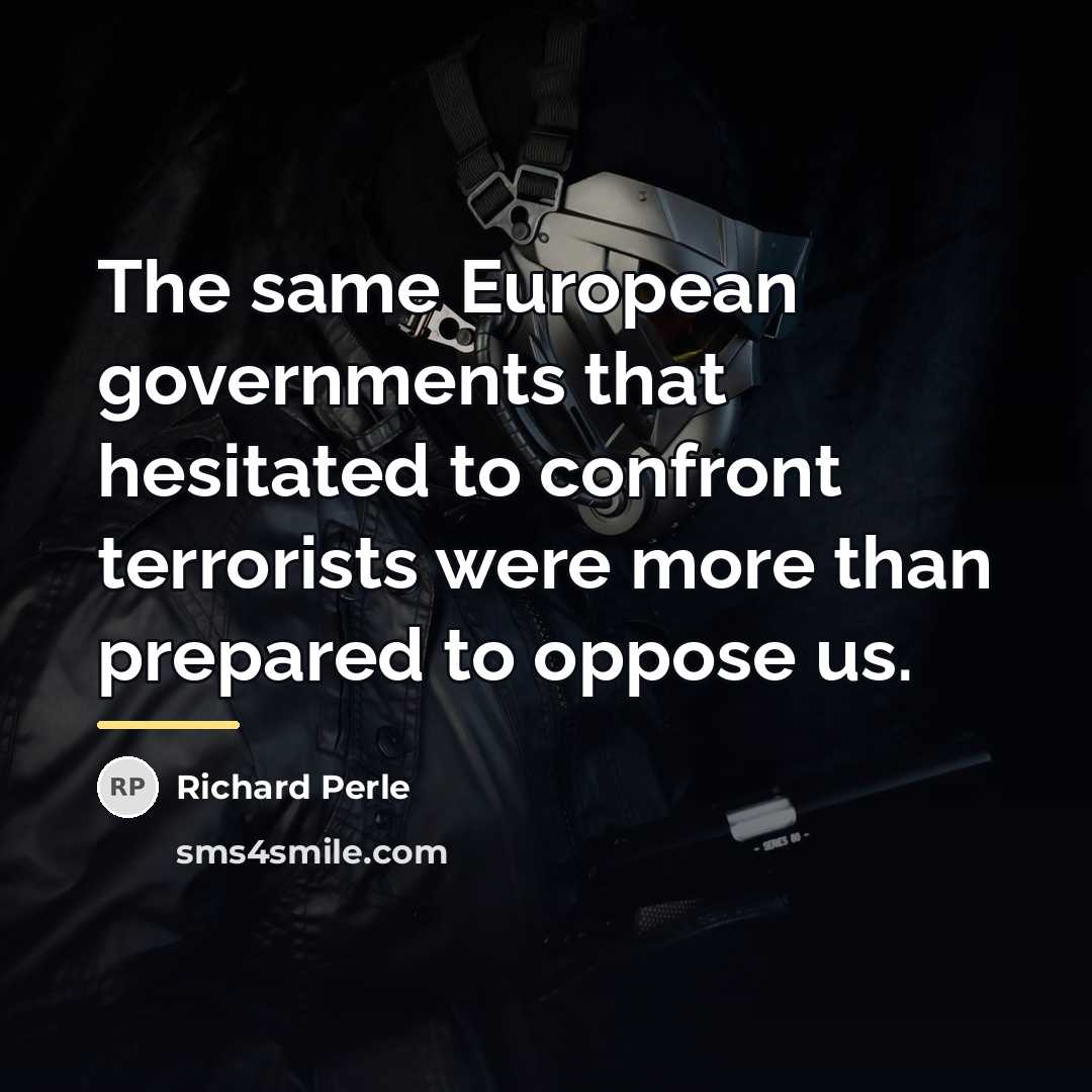“The same European governments that hesitated to confront terrorists were…” quote by Richard Perle