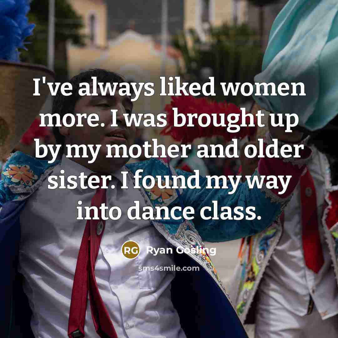 “I've always liked women more. I was brought up by…” quote by Ryan Gosling