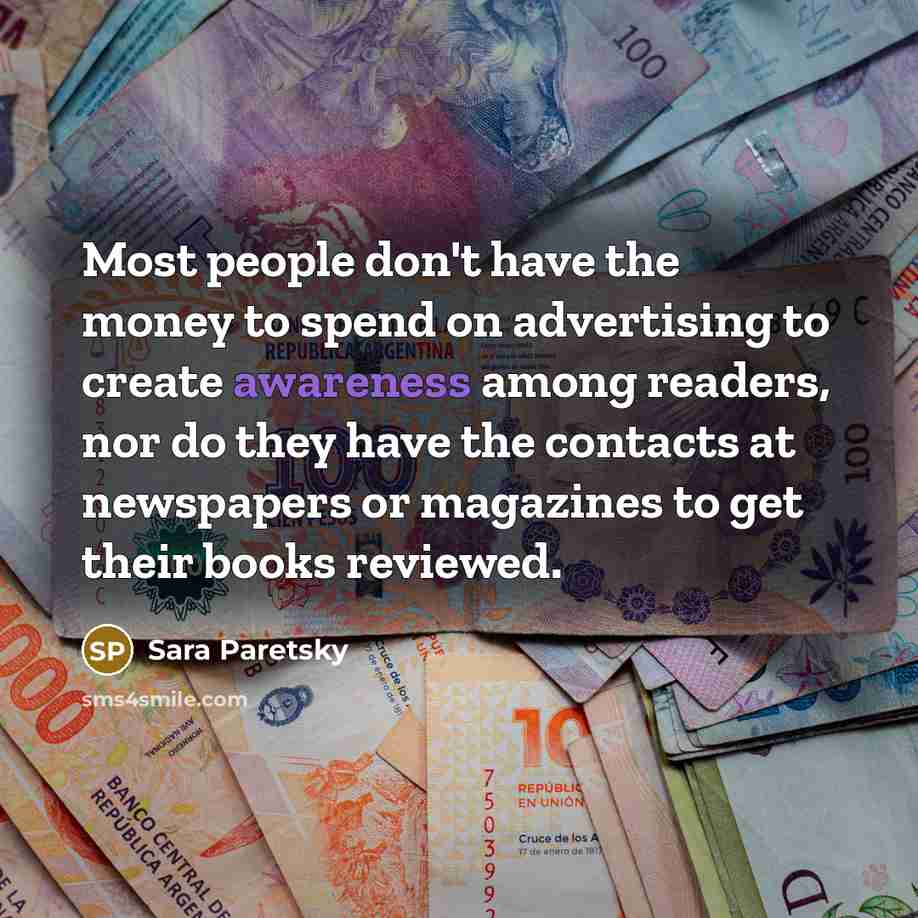 “Most people don't have the money to spend on advertising…” quote by Sara Paretsky