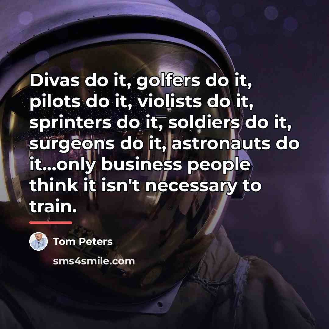 “Divas do it, golfers do it, pilots do it, violists…” quote by Tom Peters