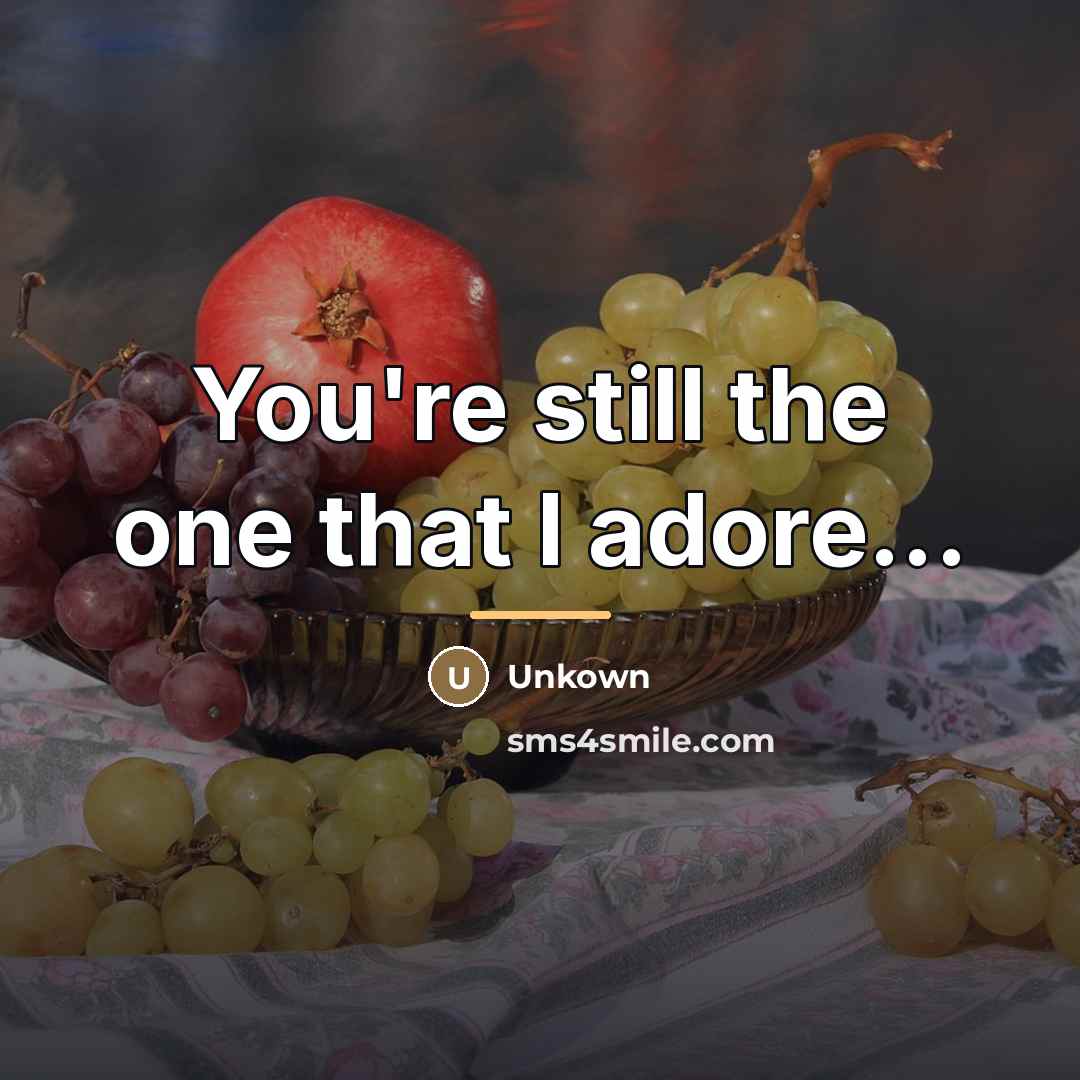 “You're still the one that I adore...…” quote by Unkown