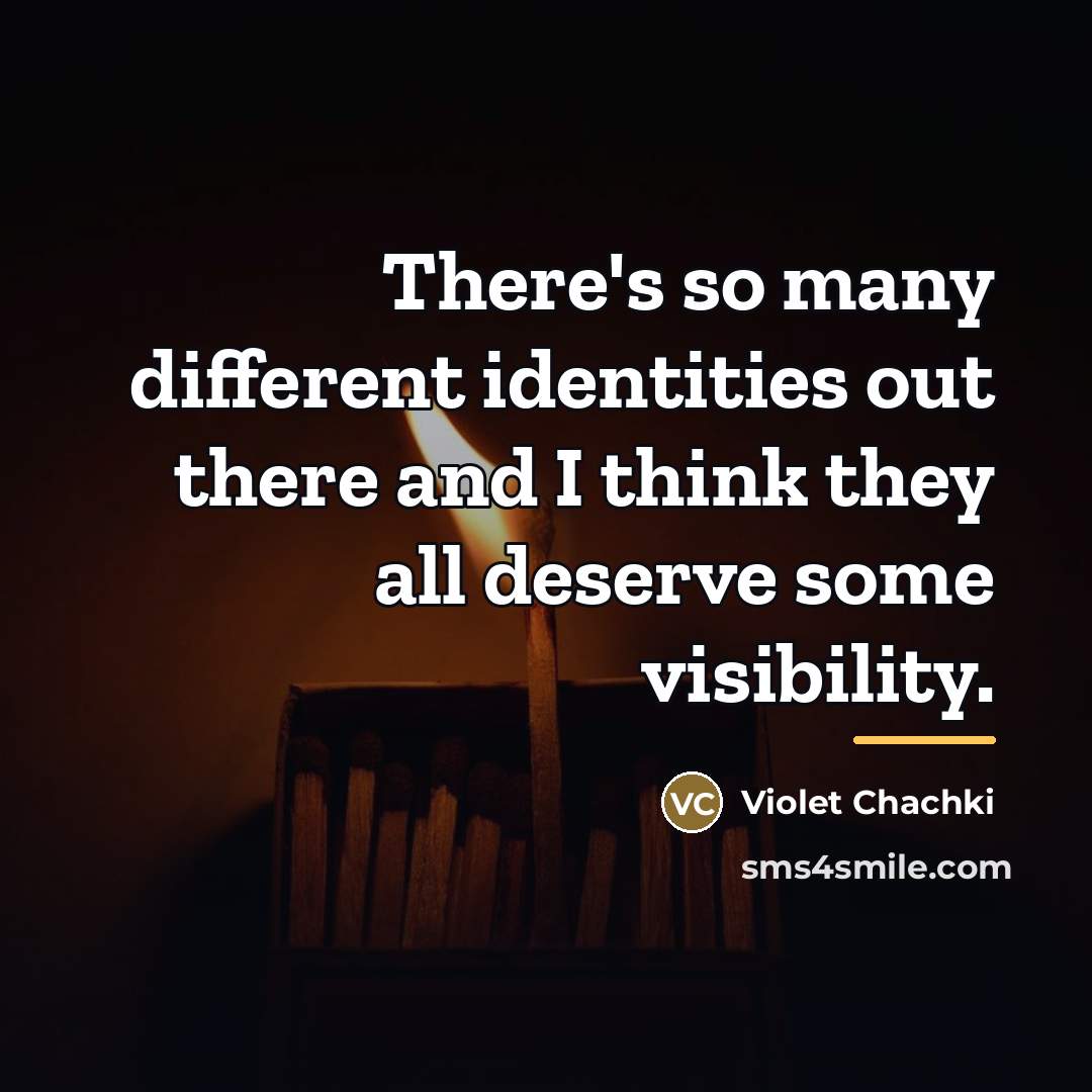 “There's so many different identities out there and I think…” quote by Violet Chachki