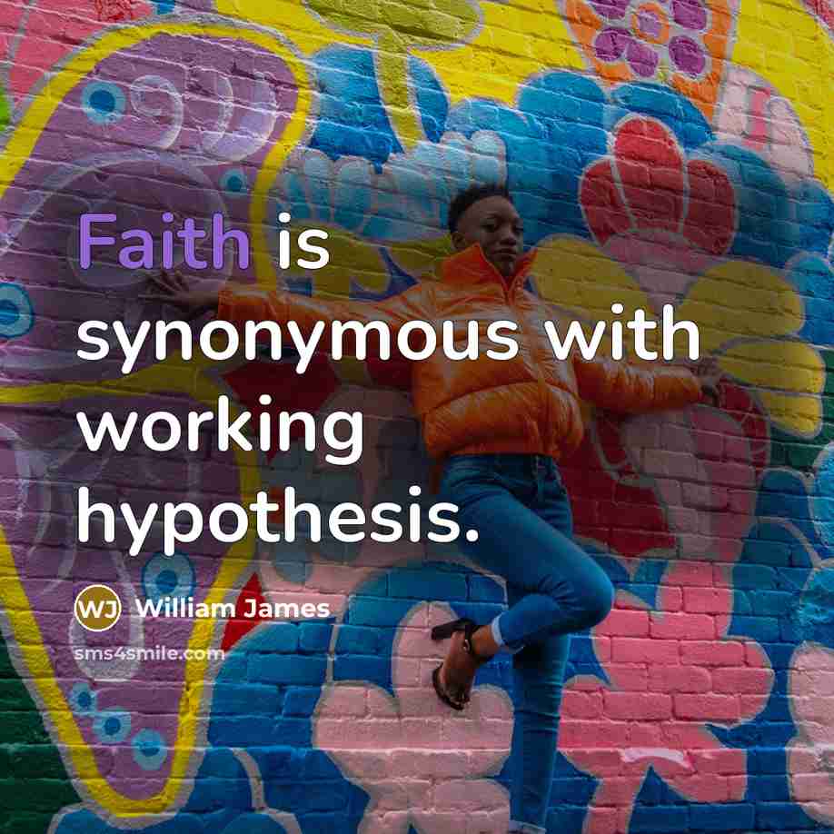 “Faith is synonymous with working hypothesis.…” quote by William James