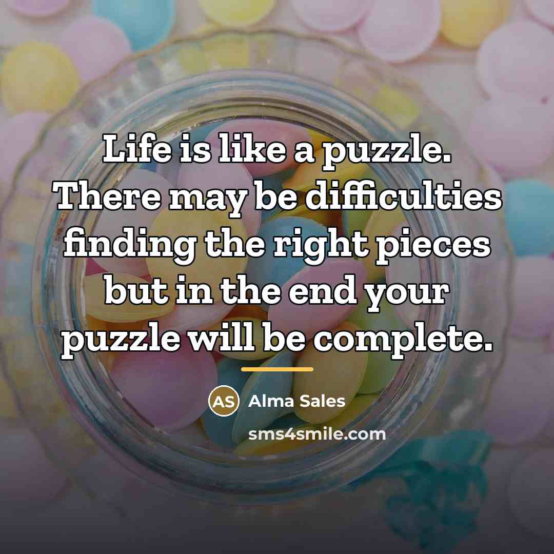 “Life is like a puzzle. There may be difficulties finding…” quote by Alma Sales