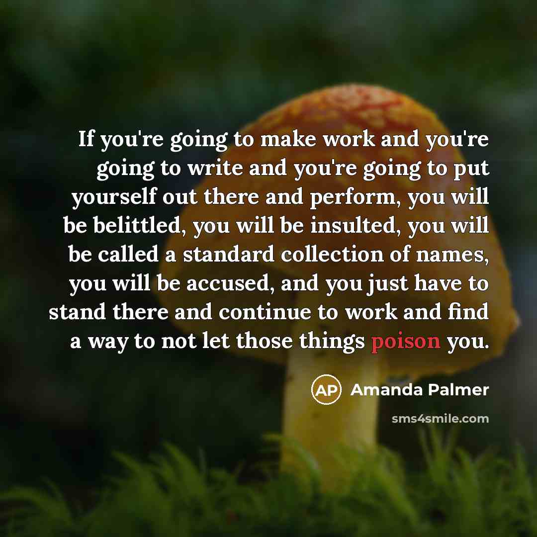 “If you're going to make work and you're going to…” quote by Amanda Palmer
