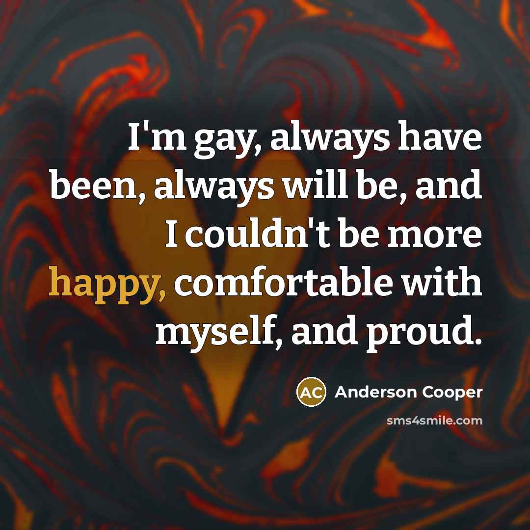 “I'm gay, always have been, always will be, and I…” quote by Anderson Cooper