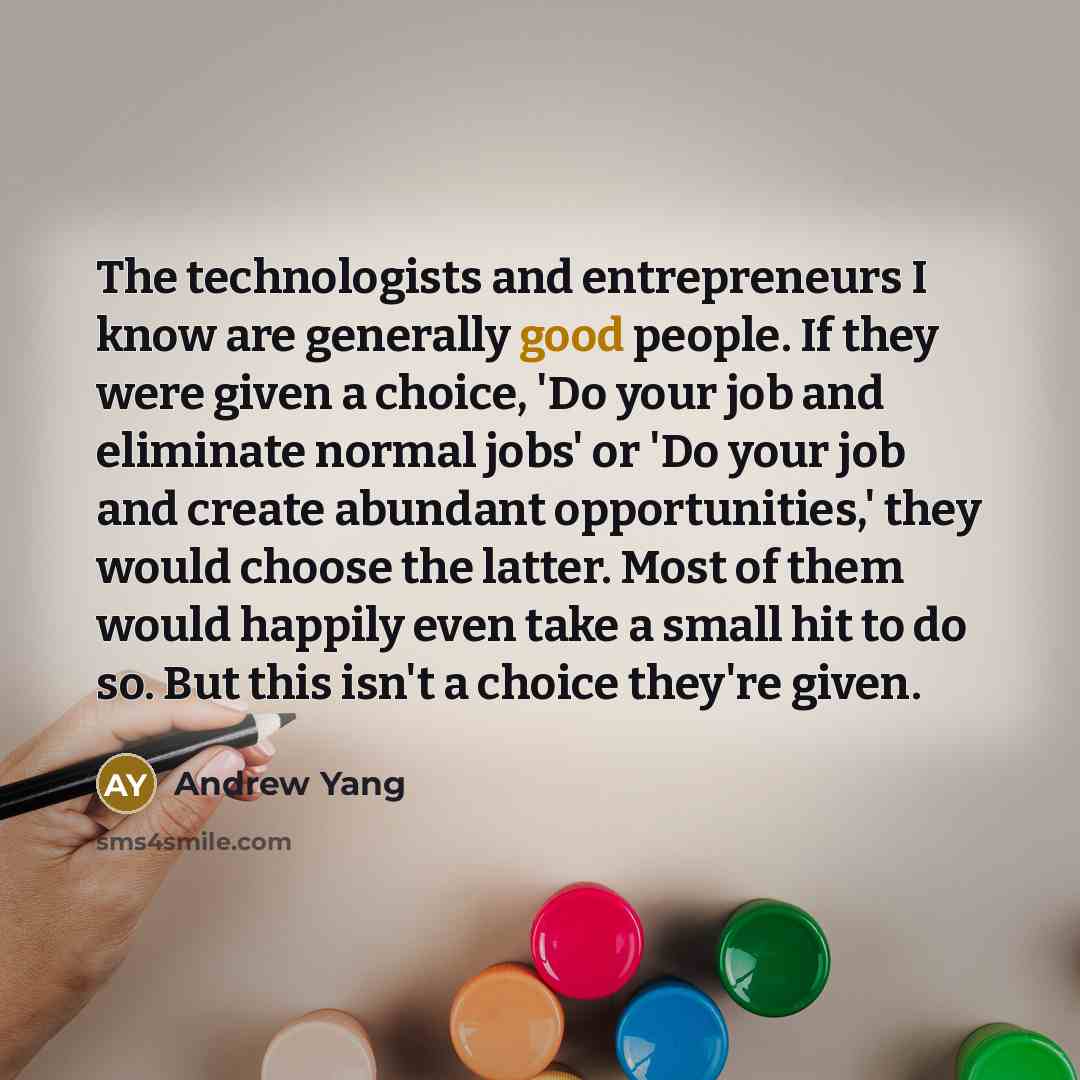 “The technologists and entrepreneurs I know are generally good people.…” quote by Andrew Yang