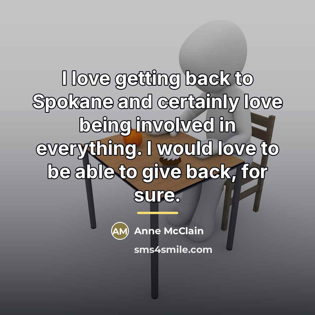 “I love getting back to Spokane and certainly love being…” quote by Anne McClain