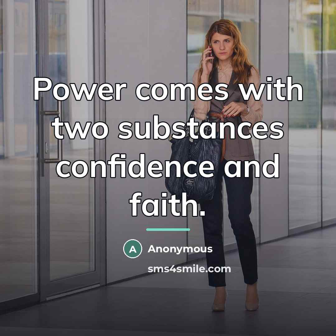 “Power comes with two substances confidence and faith.…” quote by Anonymous