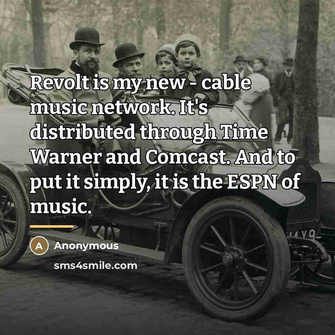 “Revolt is my new - cable music network. It's distributed…” quote by Anonymous