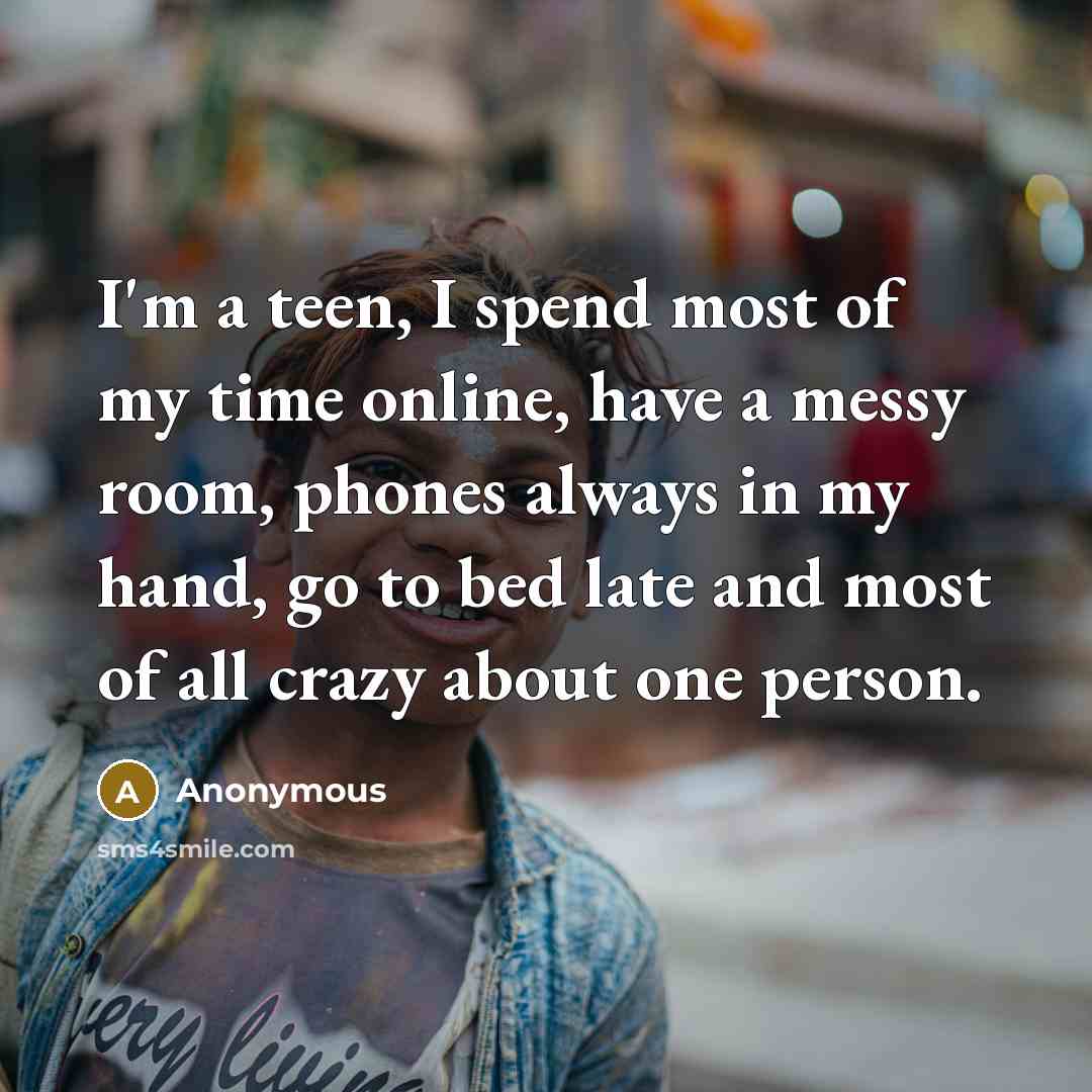 “I'm a teen, I spend most of my time online,…” quote by Anonymous