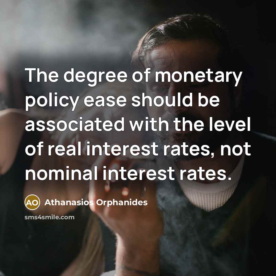 “The degree of monetary policy ease should be associated with…” quote by Athanasios Orphanides