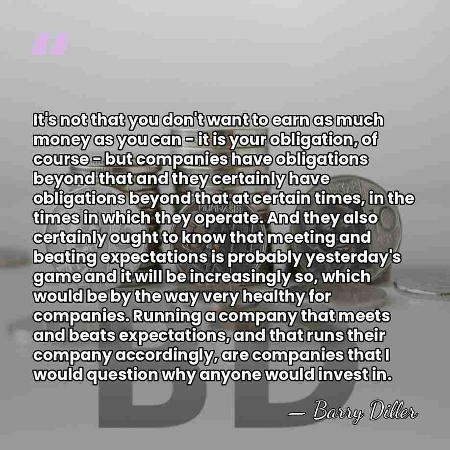 It's not that you don't want to earn as much money as&hellip; - Barry Diller