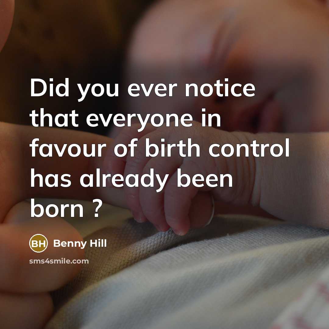 “Did you ever notice that everyone in favour of birth…” quote by Benny Hill