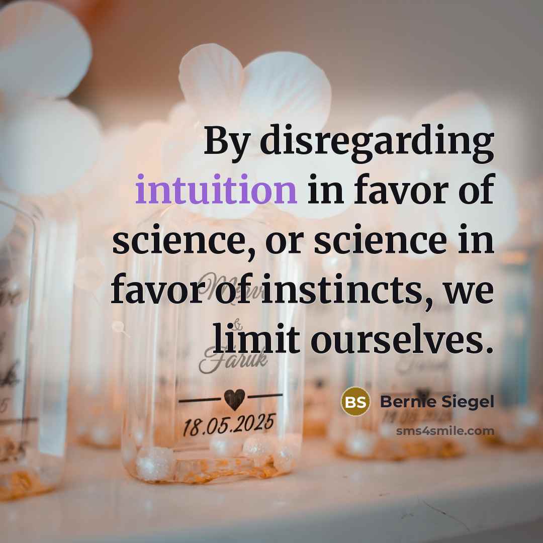 “By disregarding intuition in favor of science, or science in…” quote by Bernie Siegel