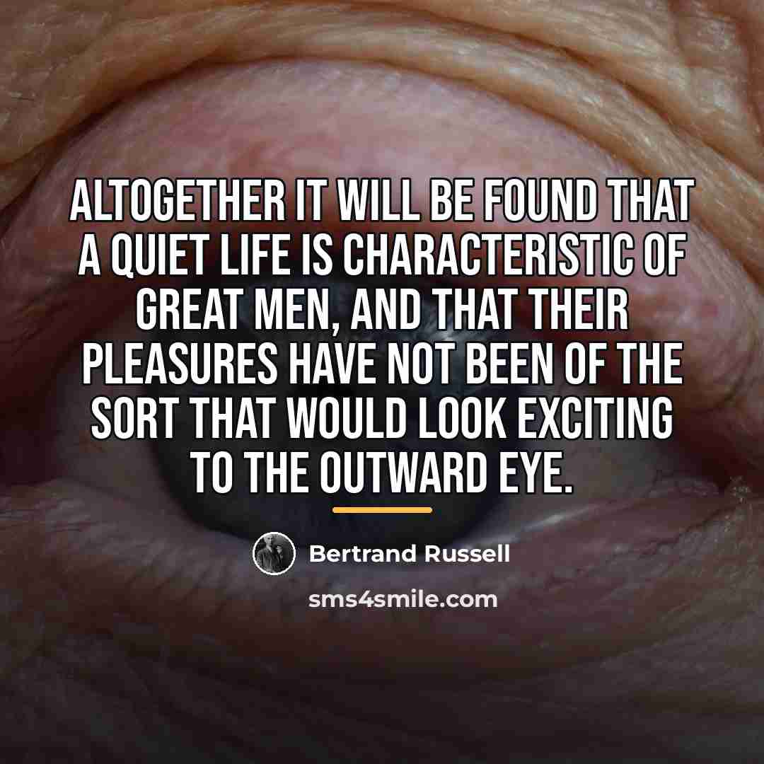 “Altogether it will be found that a quiet life is…” quote by Bertrand Russell