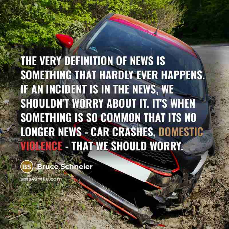 “The very definition of news is something that hardly ever…” quote by Bruce Schneier