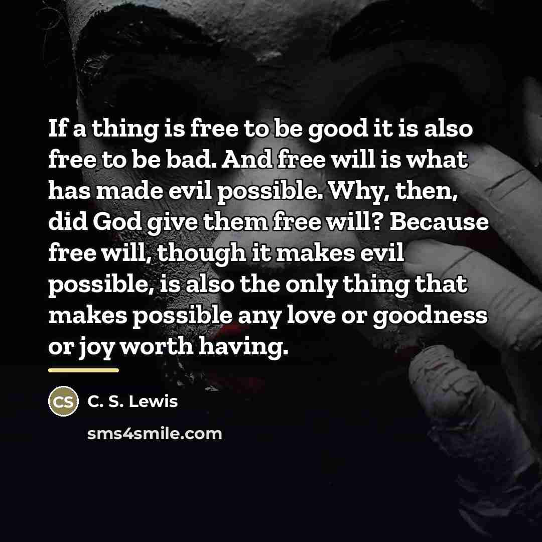 “If a thing is free to be good it is…” quote by C. S. Lewis