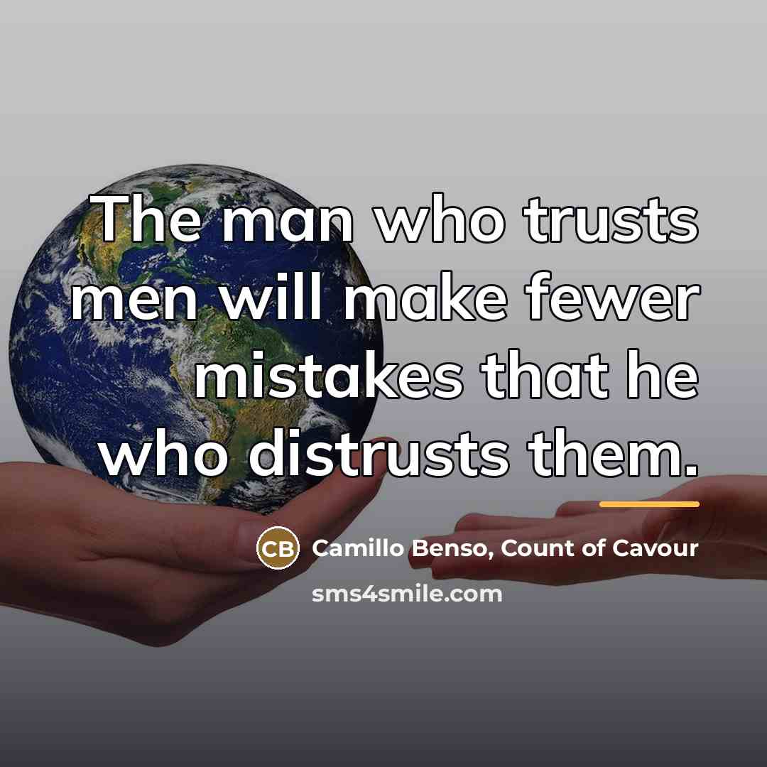“The man who trusts men will make fewer mistakes that…” quote by Camillo Benso, Count of Cavour