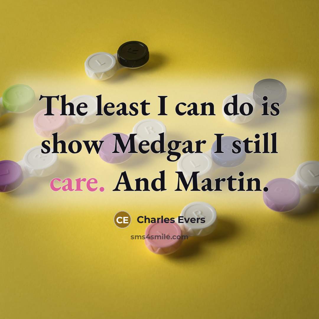 “The least I can do is show Medgar I still…” quote by Charles Evers